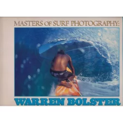 Livres De Surf De Warren Bolster: Masters Of Surf Photography